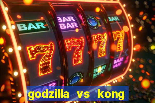 godzilla vs kong filme completo dublado